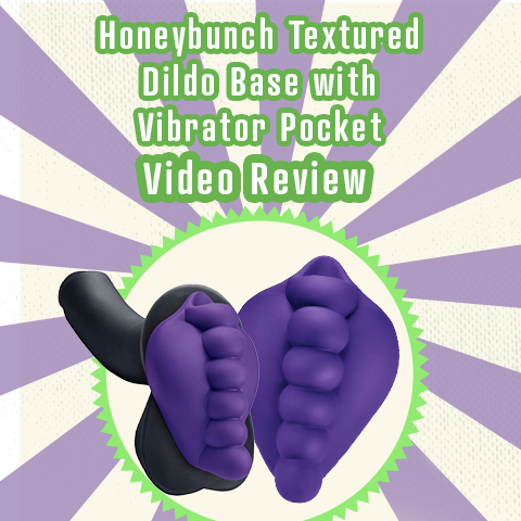 Honeybunch Textured Dildo Base with Vibrator Pocket Video Review