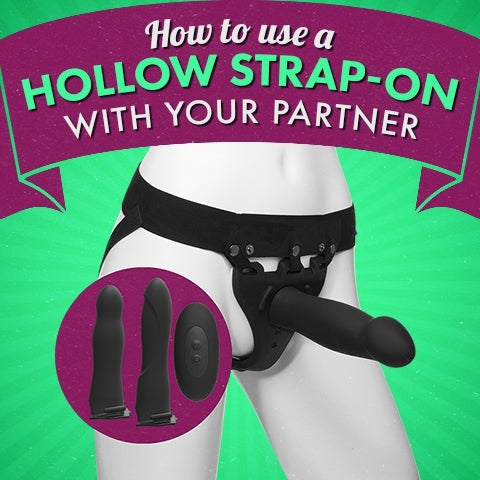 How to Use a Hollow Strap-on Dildo with Your Partner