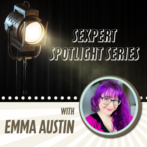 Sexpert Spotlight Series with Emma Austin