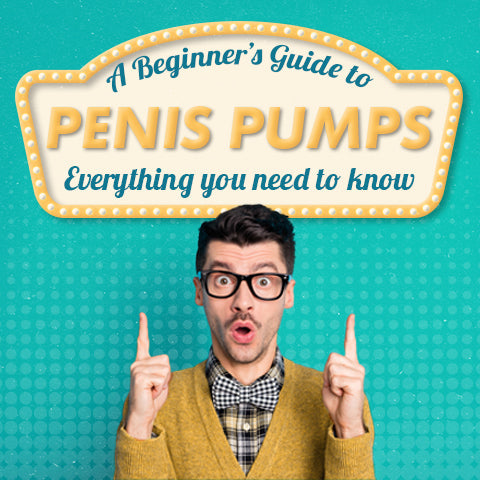 A Beginner's Guide to Penis Pumps: Tips for Getting Started