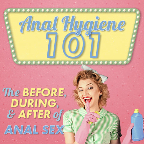 Anal Hygiene 101: The Before, During, & After of Anal Sex