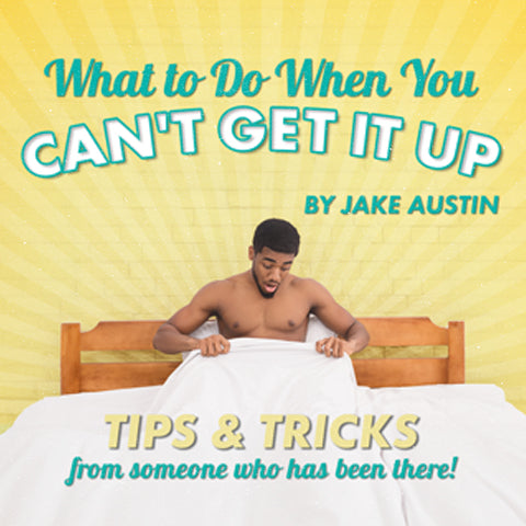 What to Do When You Can't Get It up by Jake Austin
