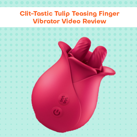 Clit-Tastic Tulip Teasing Finger Vibrator Video Review