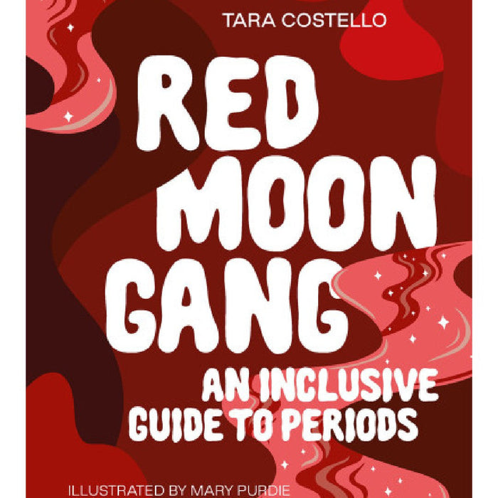 The image is the cover of a book titled "Red Moon Gang: An Inclusive Guide to Periods" by Tara Costello and illustrated by Mary Purdie. The background features abstract red and pink patterns with white stars, creating a cosmic effect. This menstruation guide was published by Random House.