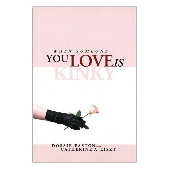 A gloved hand holding a single rosebud against a pink backdrop, centered above the book title 'When Someone You Love is Kinky' by SCB (Dossie Easton and Catherine A. Liszt)